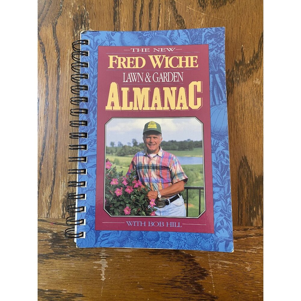 The New Fred Wiche Lawn & Garden Almanac with Bob Hill